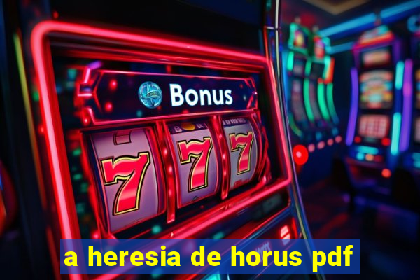 a heresia de horus pdf